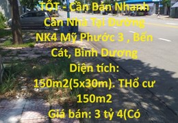 NHÀ VỊ TRÍ ĐẸP - GIÁ TỐT - Cần Bán Nhanh Căn Nhà Tại Đường NK4 Mỹ Phước 3 , Bến Cát, Bình Dương
