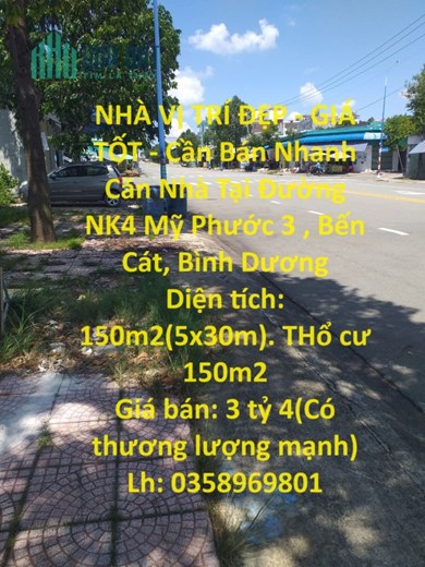 NHÀ VỊ TRÍ ĐẸP - GIÁ TỐT - Cần Bán Nhanh Căn Nhà Tại Đường NK4 Mỹ Phước 3 , Bến Cát, Bình Dương