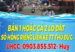BÁN 1 HOẶC CẢ 2 LÔ ĐẤT SỔ HỒNG RIÊNG LIỀN KỀ MT ĐƯỜNG 40 TRUNG TÂM THỦ ĐỨC.TPHCM