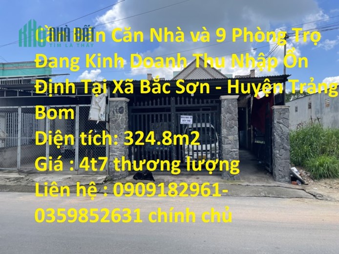Cần Bán Căn Nhà và 9 Phòng Trọ Đang Kinh Doanh Thu Nhập Ổn Định Tại Xã Bắc Sơn - Huyện Trảng Bom