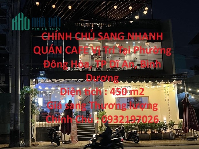 CHÍNH CHỦ SANG NHANH QUÁN CAFE Vị Trí Tại Phường Đông Hòa, TP Dĩ An, Bình Dương