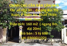 CHÍNH CHỦ CẦN BÁN CĂN NHÀ TẠI  đường Bùi Thị Xuân, P Xuân An, Phan Thiết, Bình Thuận