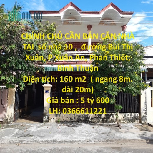 CHÍNH CHỦ CẦN BÁN CĂN NHÀ TẠI  đường Bùi Thị Xuân, P Xuân An, Phan Thiết, Bình Thuận