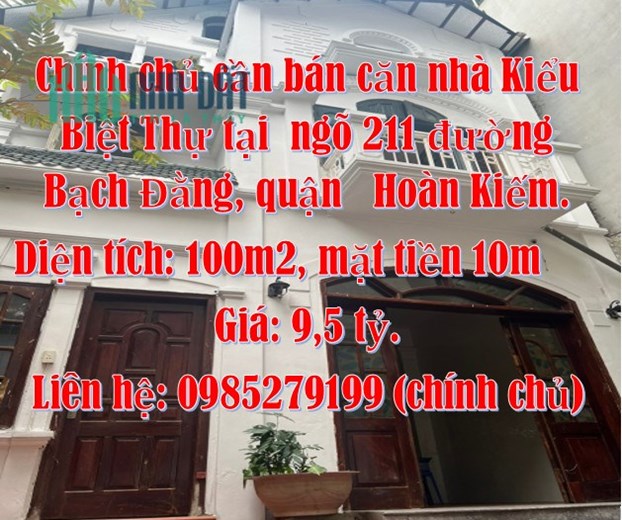 Chính chủ cần bán căn nhà Kiểu Biệt Thự tại  ngõ 211 đường Bạch Đằng, quận   Hoàn Kiếm.