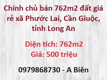 ⭐Chính chủ bán 762m2 đất giá rẻ xã Phước Lai, Cần Giuộc, Long An, 500tr; 0979868730
