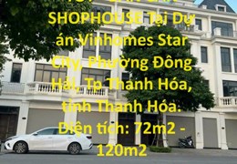 VỊ TRÍ ĐẸP – GIÁ TỐT - BÁN CĂN SHOPHOUSE Tại Dự án Vinhomes Star City, Phường Đông Hải, TP Thanh Hóa