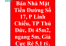 Bán Nhà Mặt Tiền Đường Số 17, P Linh Chiểu, TP Thủ Đức, Dt 45m2, ngang 5m, Giá Cực Rẻ 5.1 tỷ.