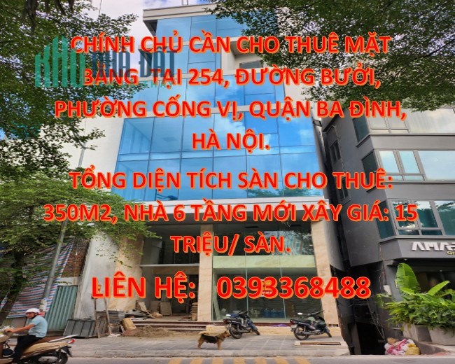 Chính chủ cần cho thuê Mặt Bằng  tại 254, Đường Bưởi, Phường Cống Vị, Quận Ba Đình, Hà Nội.