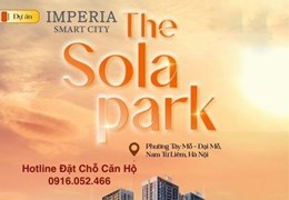 Biểu Tượng Mới Của Phong Cách Sống Hiện Đại Tại Imperia Smart City" -  The Sola Park 
Cơ Hội Sở