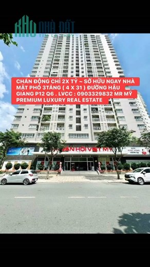 CHẤN ĐỘNG CHỈ 2X TỶ CÓ NHÀ MẶT PHỐ 3TẦNG ( 4 x 31 ) ĐƯỜNG HẬU GIANG P12 Q6