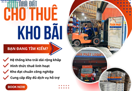 CHO THUÊ KHO BÃI - GIẢI PHÁP LƯU KHO TỐI ƯU