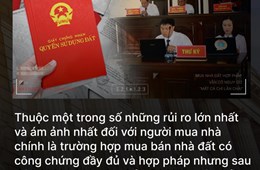 Cảnh báo: Mua nhà đất hợp pháp vẫn có nguy cơ “mất cả chì lẫn chài”