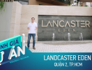 Đánh giá dự án Lancaster Eden: Có gì tại khu biệt thự triệu đô quận 2?