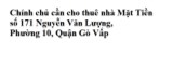 Chính chủ cần cho thuê nhà Mặt Tiền số 171 Nguyễn Văn Lượng, Phường 10, Quận Gò Vấp, TPHCM