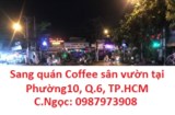⭐Sang quán Coffee sân vườn tại Phường10, Q.6, TP.HCM; 0987973908