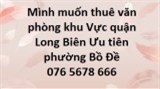 Mình muốn thuê văn phòng khu vực quận Long Biên, Ưu tiên phường Bồ Đề - 0765678666