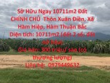 Sở Hữu Ngay 10711m2 Đất CHÍNH CHỦ  Thôn Xuân Điền, Xã Hàm Hiệp, Hàm Thuận Bắc