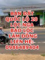 Chính chủ cần bán đất tại Quốc Lộ 20, Phường Lộc Nga, TP Bảo Lộc, Tỉnh Lâm Đồng LH: 0986 489 404