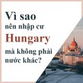 🇭🇺 Những nổi bật về chương trình mua bất động sản định cư ở Hungary 2023
