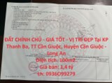 ĐẤT CHÍNH CHỦ - GIÁ TỐT - VỊ TRÍ ĐẸP Tại KP Thanh Ba, TT Cần Giuộc, Huyện Cần Giuộc - Long An