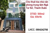 Cho thuê tòa nhà văn phòng trung tâm Ngã Tư Sở, Thanh Xuân; 65tr/th; 0904242766