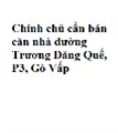 Chính chủ cần bán căn nhà đường Trương Đăng Quế, P3, Gò Vấp